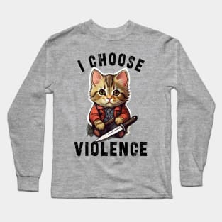 I CHOOSE VIOLENCE Cat: Funny design for cats lover Long Sleeve T-Shirt